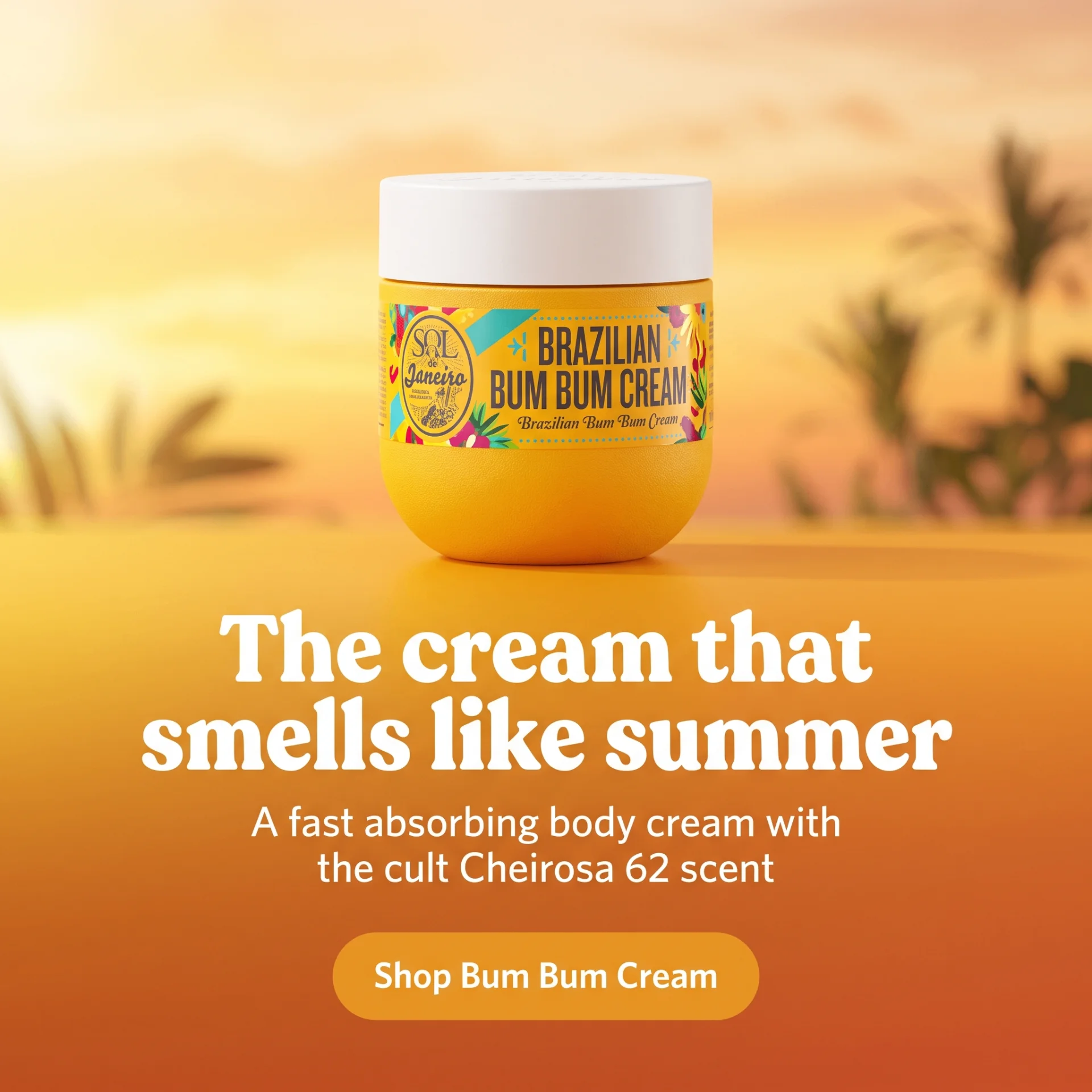 Sol de Janeiro Brazilian Bum Bum Cream Cheirosa 62 scent benefit ad